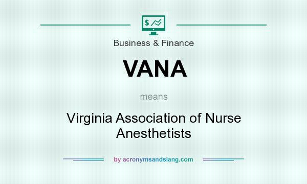 What does VANA mean? It stands for Virginia Association of Nurse Anesthetists