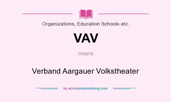 What does VAV mean? It stands for Verband Aargauer Volkstheater