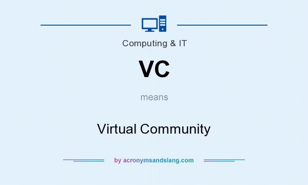 What does VC mean? It stands for Virtual Community