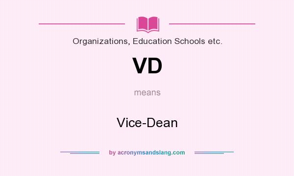 What does VD mean? It stands for Vice-Dean