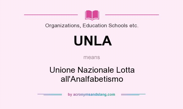 What does UNLA mean? It stands for Unione Nazionale Lotta all`Analfabetismo