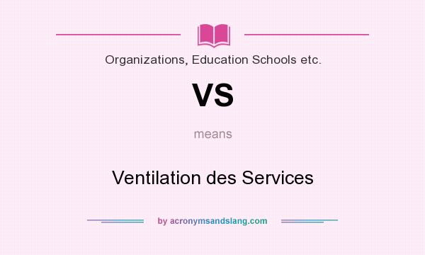 What does VS mean? It stands for Ventilation des Services