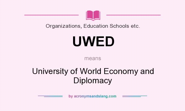 What does UWED mean? It stands for University of World Economy and Diplomacy