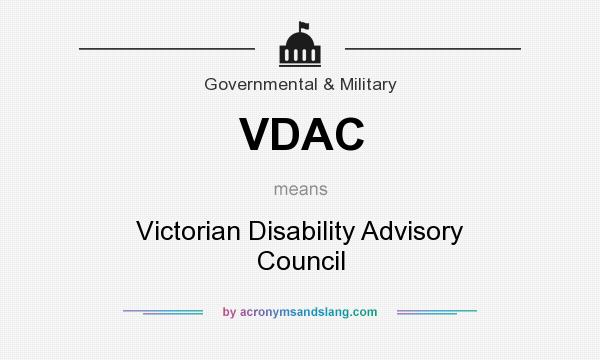 What does VDAC mean? It stands for Victorian Disability Advisory Council