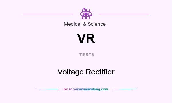 What does VR mean? It stands for Voltage Rectifier