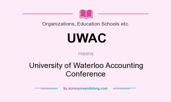 What does UWAC mean? It stands for University of Waterloo Accounting Conference