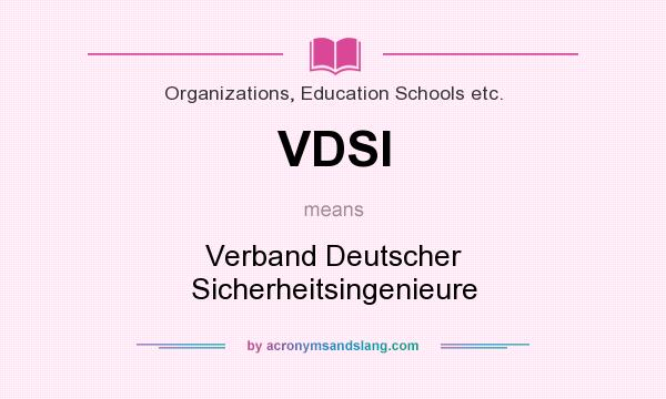 What does VDSI mean? It stands for Verband Deutscher Sicherheitsingenieure