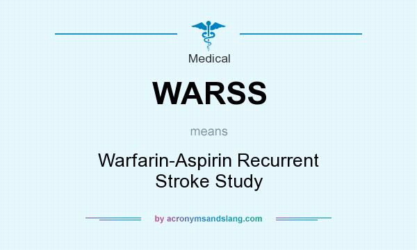 What does WARSS mean? It stands for Warfarin-Aspirin Recurrent Stroke Study
