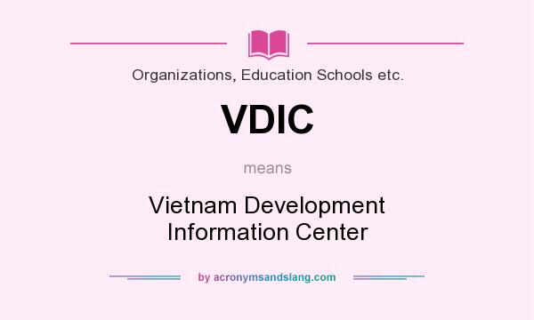 What does VDIC mean? It stands for Vietnam Development Information Center