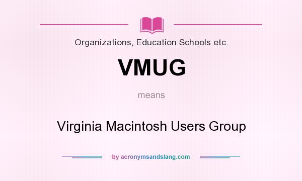 What does VMUG mean? It stands for Virginia Macintosh Users Group