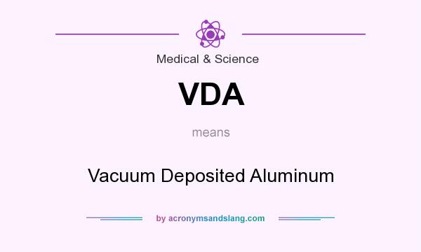 What does VDA mean? It stands for Vacuum Deposited Aluminum