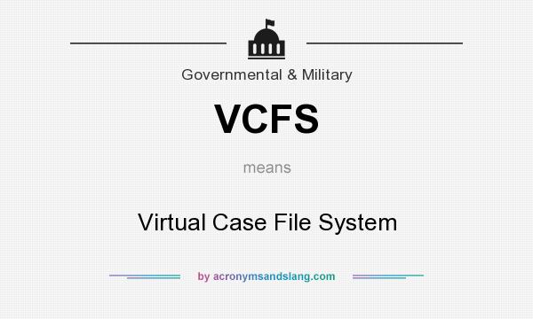 What does VCFS mean? It stands for Virtual Case File System