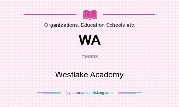 What does WA mean? It stands for Westlake Academy