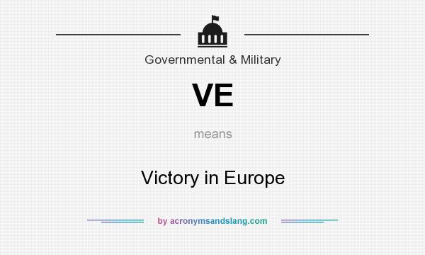 What does VE mean? It stands for Victory in Europe