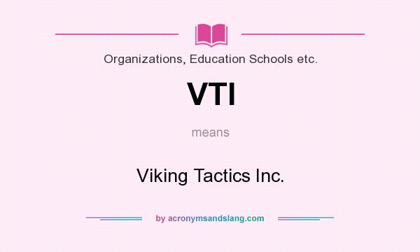 What does VTI mean? It stands for Viking Tactics Inc.