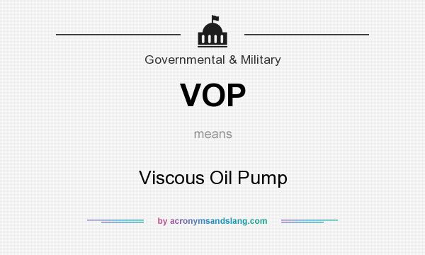 What does VOP mean? It stands for Viscous Oil Pump