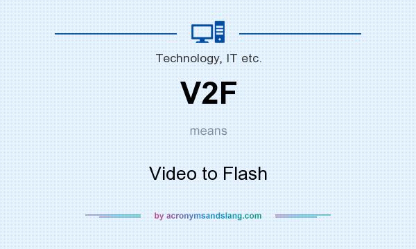What does V2F mean? It stands for Video to Flash