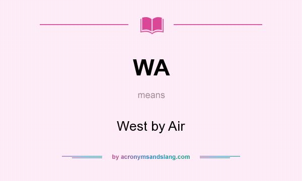 What does WA mean? It stands for West by Air