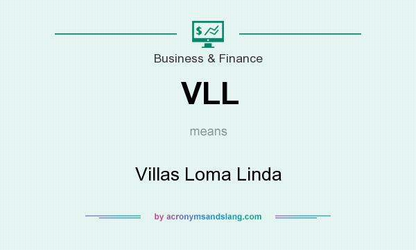 What does VLL mean? It stands for Villas Loma Linda