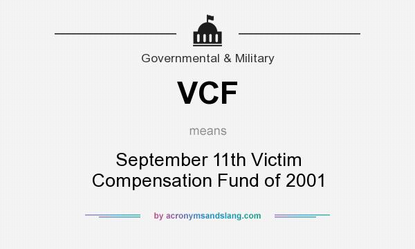 What does VCF mean? It stands for September 11th Victim Compensation Fund of 2001