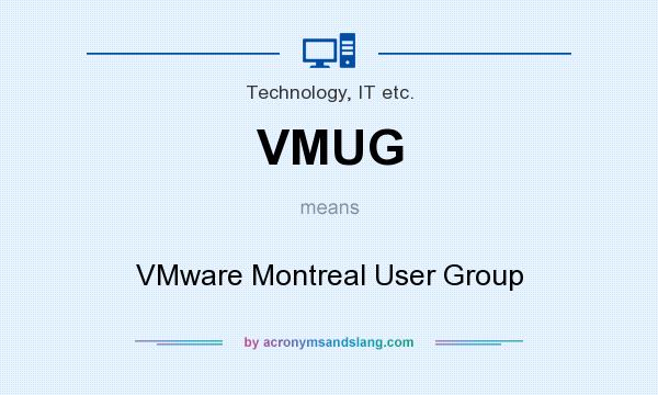 What does VMUG mean? It stands for VMware Montreal User Group