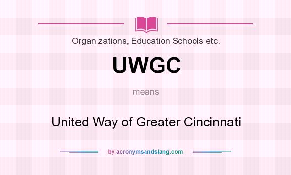 What does UWGC mean? It stands for United Way of Greater Cincinnati