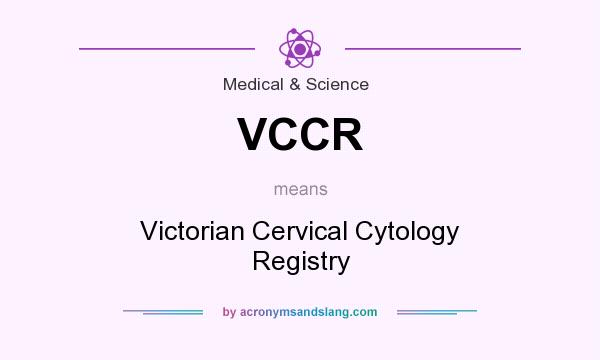 What does VCCR mean? It stands for Victorian Cervical Cytology Registry