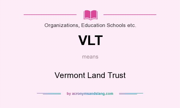 What does VLT mean? It stands for Vermont Land Trust