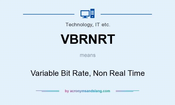 What does VBRNRT mean? It stands for Variable Bit Rate, Non Real Time