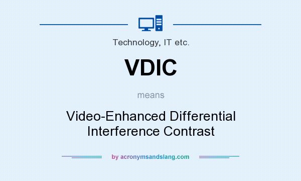 What does VDIC mean? It stands for Video-Enhanced Differential Interference Contrast