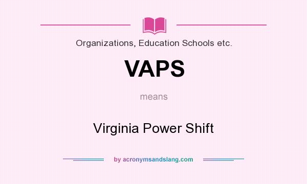 What does VAPS mean? It stands for Virginia Power Shift