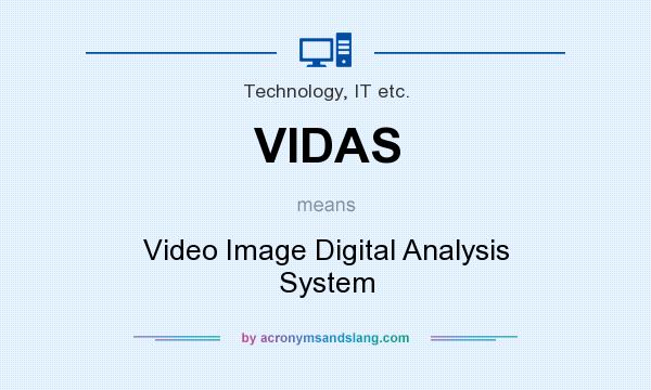 What does VIDAS mean? It stands for Video Image Digital Analysis System