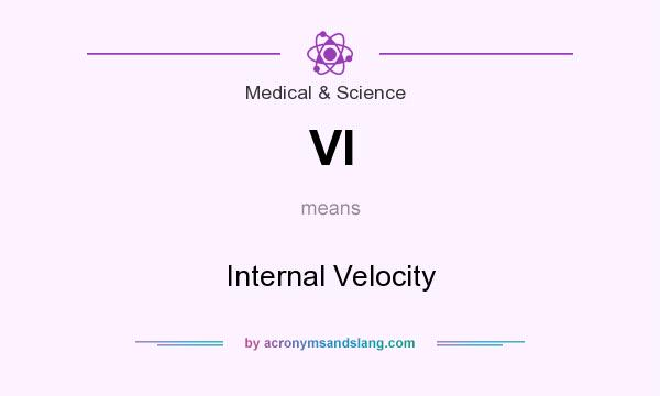 What does VI mean? It stands for Internal Velocity
