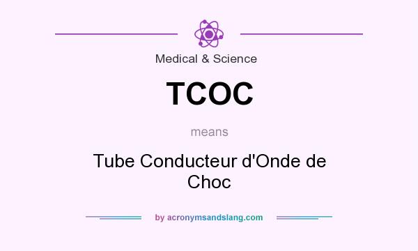 What does TCOC mean? It stands for Tube Conducteur d`Onde de Choc