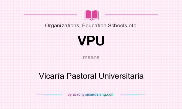 What does VPU mean? It stands for Vicaría Pastoral Universitaria