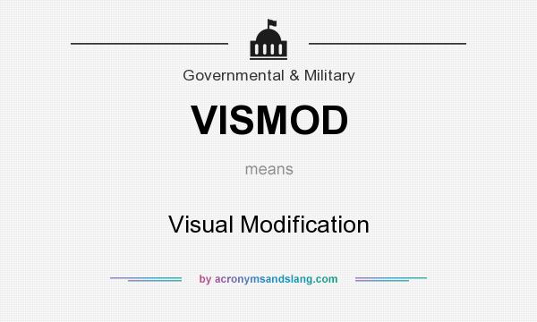 What does VISMOD mean? It stands for Visual Modification