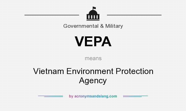 What does VEPA mean? It stands for Vietnam Environment Protection Agency
