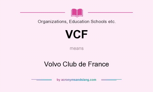 What does VCF mean? It stands for Volvo Club de France