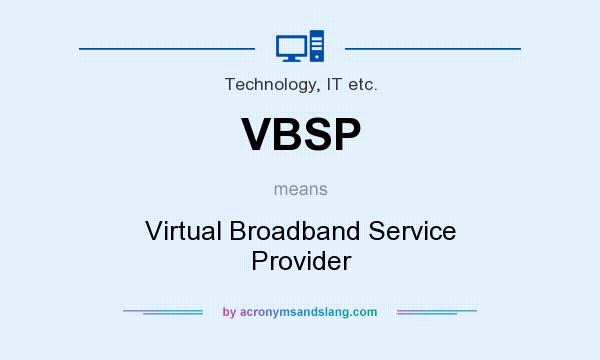 What does VBSP mean? It stands for Virtual Broadband Service Provider