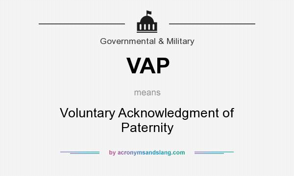 What does VAP mean? It stands for Voluntary Acknowledgment of Paternity