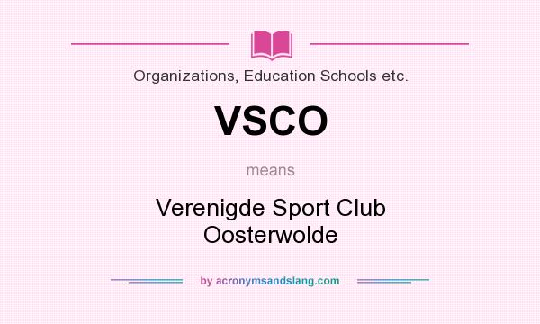 What does VSCO mean? It stands for Verenigde Sport Club Oosterwolde