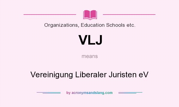 What does VLJ mean? It stands for Vereinigung Liberaler Juristen eV