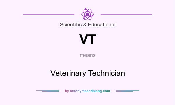 What does VT mean? It stands for Veterinary Technician