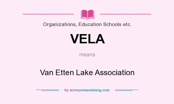 What does VELA mean? It stands for Van Etten Lake Association
