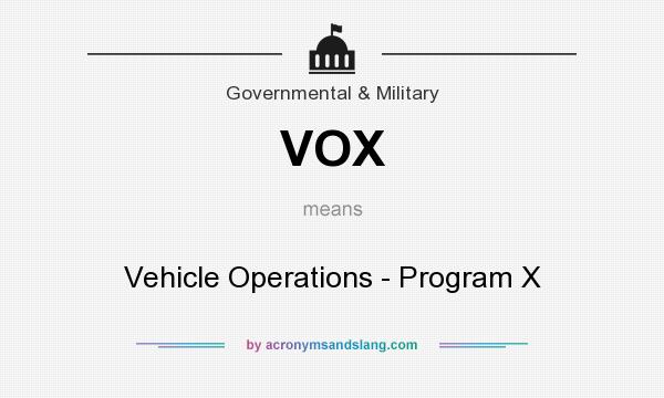 What does VOX mean? It stands for Vehicle Operations - Program X