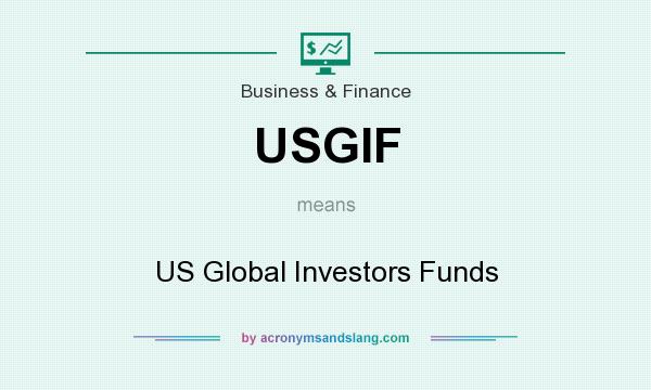 What does USGIF mean? It stands for US Global Investors Funds