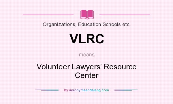 What does VLRC mean? It stands for Volunteer Lawyers` Resource Center