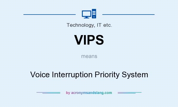 What does VIPS mean? It stands for Voice Interruption Priority System