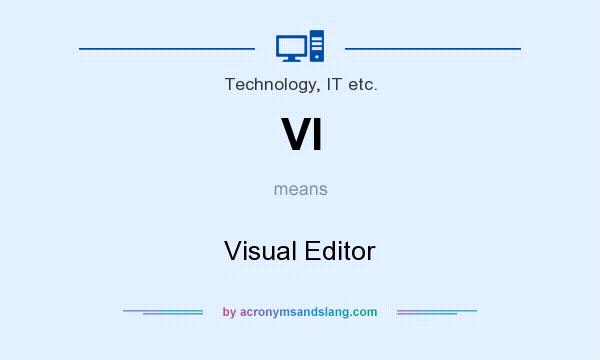 What does VI mean? It stands for Visual Editor