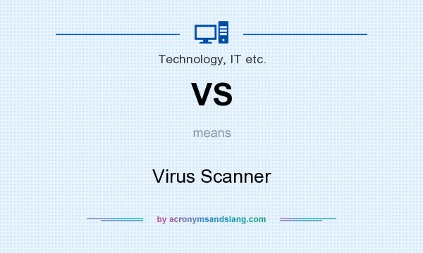 What does VS mean? It stands for Virus Scanner